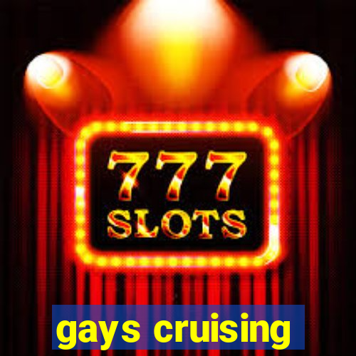 gays cruising
